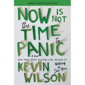 Now Is Not the Time to Panic -- Kevin Wilson